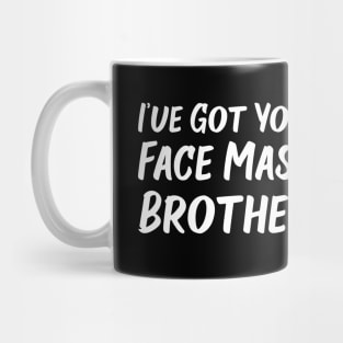 I've Got Your Face Mask, Brother! | Quotes Mug